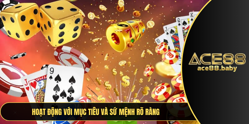 Hoạt động với mục tiêu  và sứ mệnh ACE88 rõ ràng