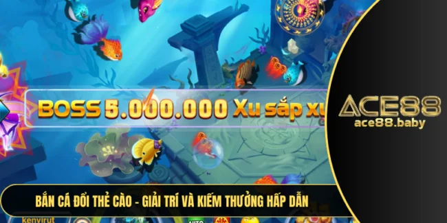 Bắn Cá Đổi Thẻ Cào