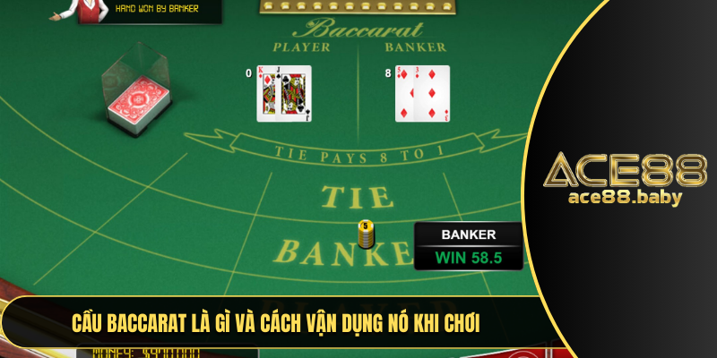 Cầu baccarat là gì và cách vận dụng nó khi chơi