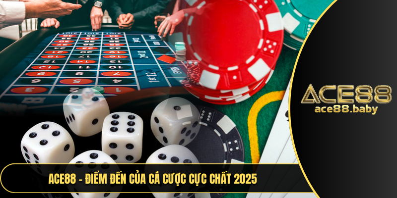 ACE88 - Điểm đến của cá cược cực chất 2025