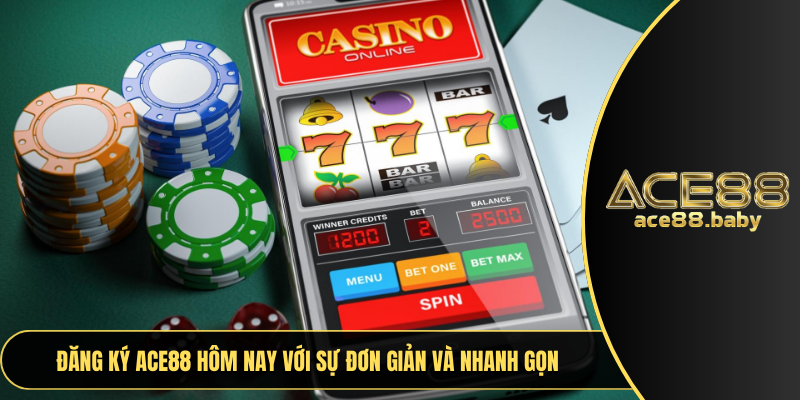 Đăng ký ACE88 hôm nay với sự đơn giản và nhanh gọn