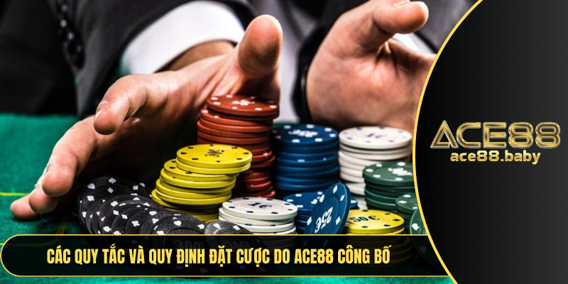 Các quy tắc và quy định đặt cược do ACE88 công bố