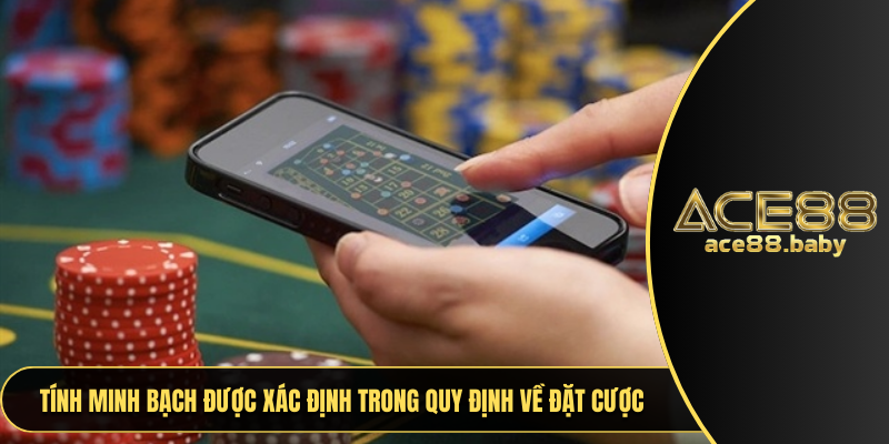 Tính minh bạch được xác định trong quy định về đặt cược