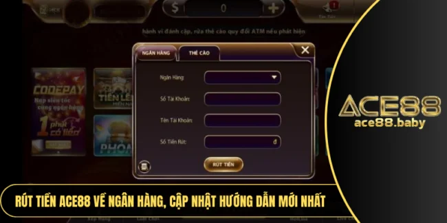 Rút Tiền ACE88 Về Ngân Hàng
