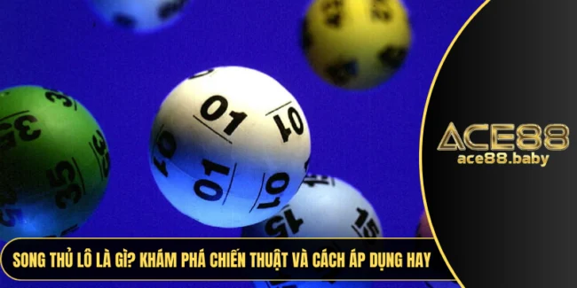 Song Thủ Lô Là Gì