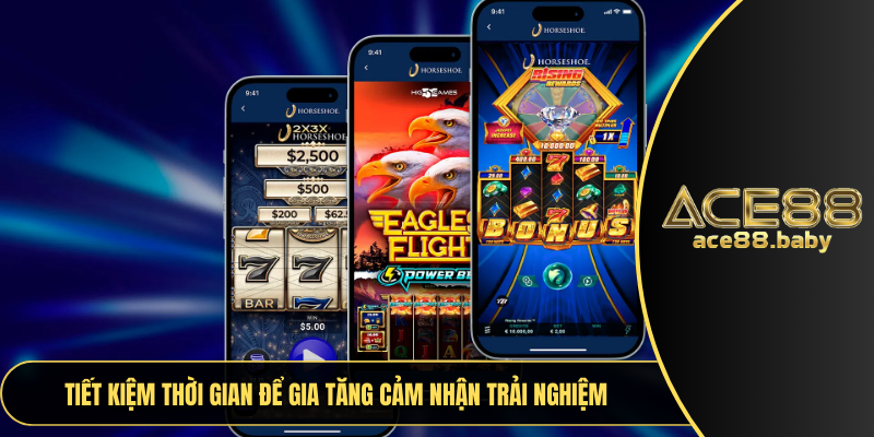 Tiết kiệm thời gian để gia tăng cảm nhận trải nghiệm