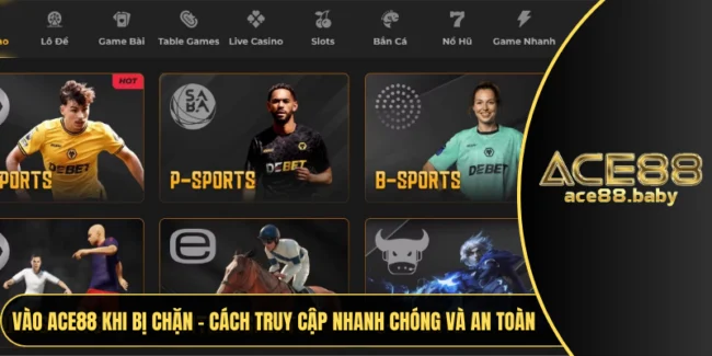 Vào ACE88 Khi Bị Chặn